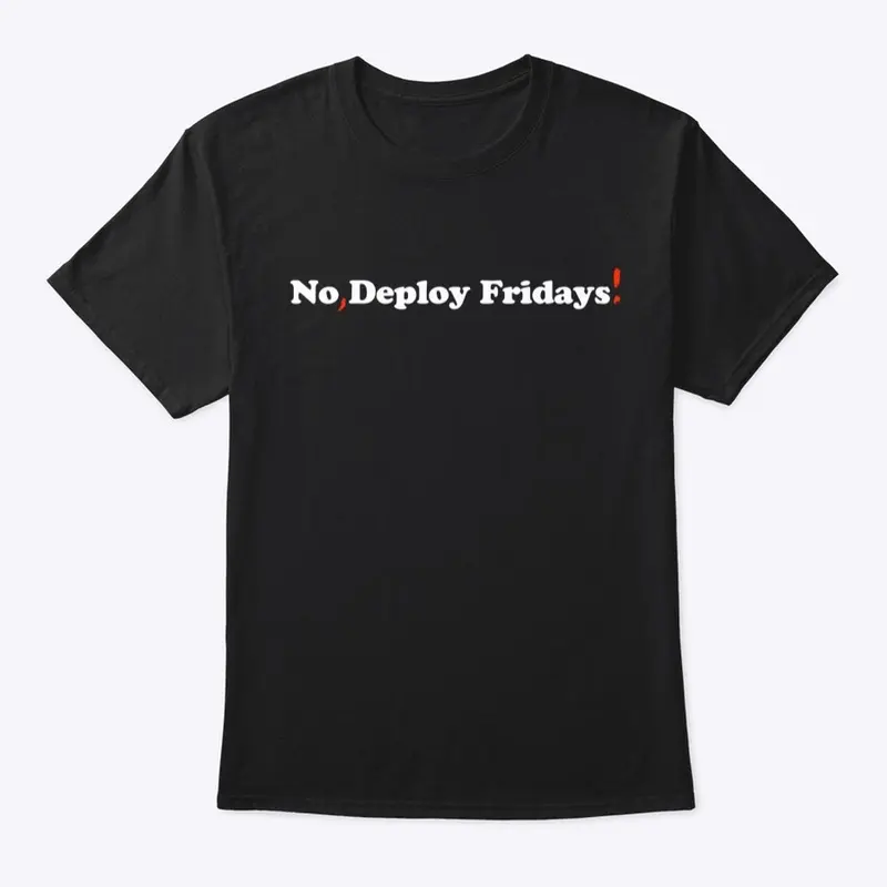 No, Deploy Fridays!