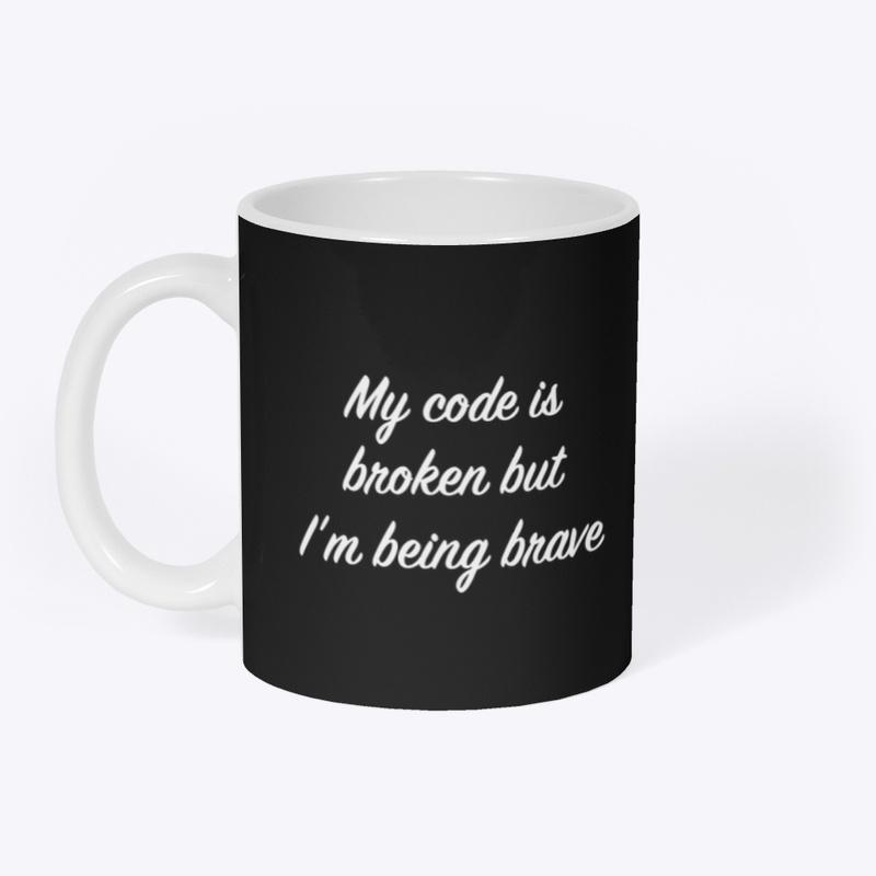 my code is broken but I'm being brave