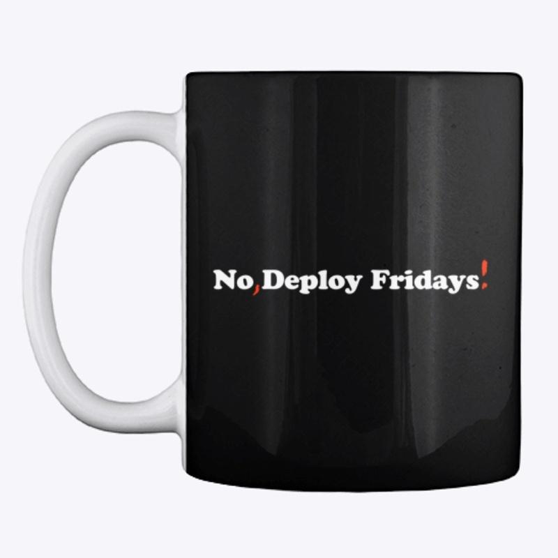 No, Deploy Fridays!